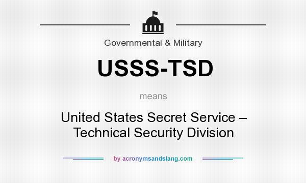 What does USSS-TSD mean? It stands for United States Secret Service – Technical Security Division