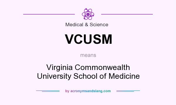 What does VCUSM mean? It stands for Virginia Commonwealth University School of Medicine
