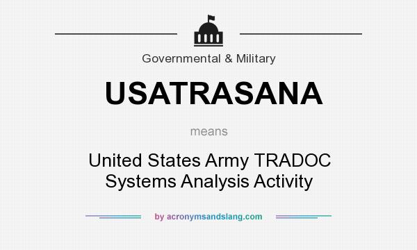What does USATRASANA mean? It stands for United States Army TRADOC Systems Analysis Activity