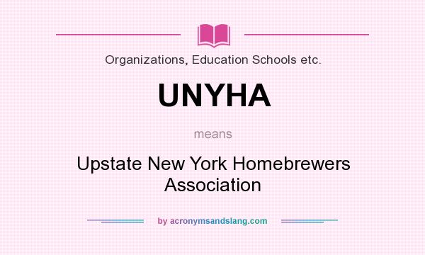 What does UNYHA mean? It stands for Upstate New York Homebrewers Association