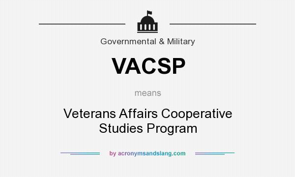 What does VACSP mean? It stands for Veterans Affairs Cooperative Studies Program