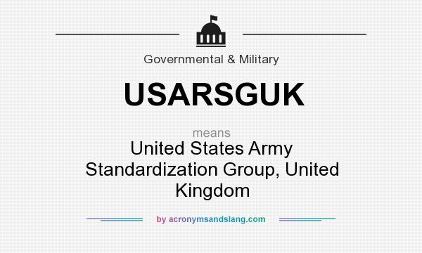 What does USARSGUK mean? It stands for United States Army Standardization Group, United Kingdom