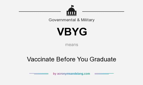 What does VBYG mean? It stands for Vaccinate Before You Graduate