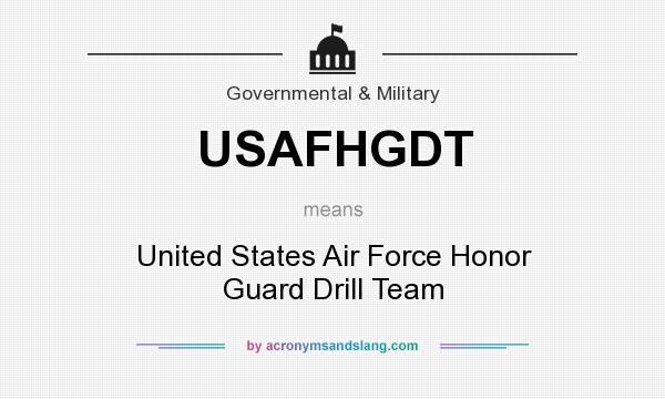 What does USAFHGDT mean? It stands for United States Air Force Honor Guard Drill Team