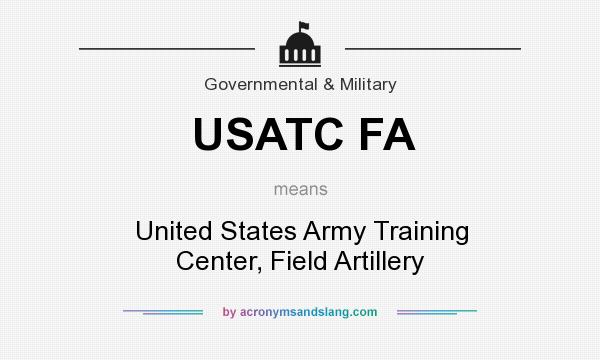 What does USATC FA mean? It stands for United States Army Training Center, Field Artillery