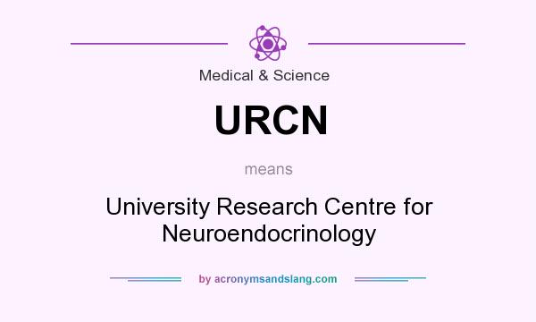 What does URCN mean? It stands for University Research Centre for Neuroendocrinology