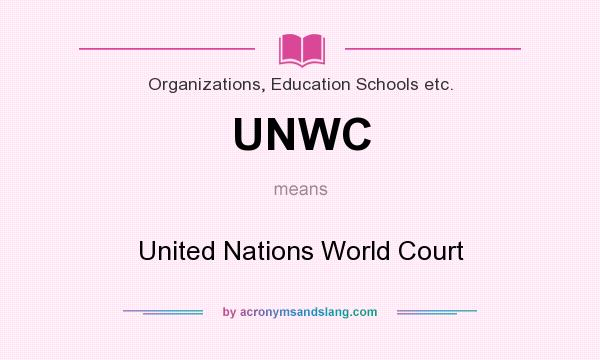 What does UNWC mean? It stands for United Nations World Court