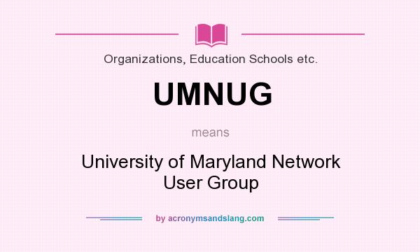 What does UMNUG mean? It stands for University of Maryland Network User Group