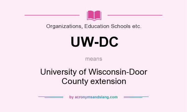 What does UW-DC mean? It stands for University of Wisconsin-Door County extension