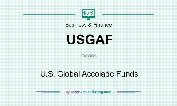 What does USGAF mean? It stands for U.S. Global Accolade Funds