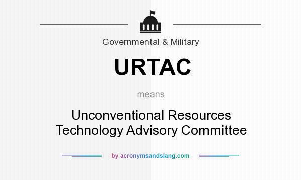 What does URTAC mean? It stands for Unconventional Resources Technology Advisory Committee