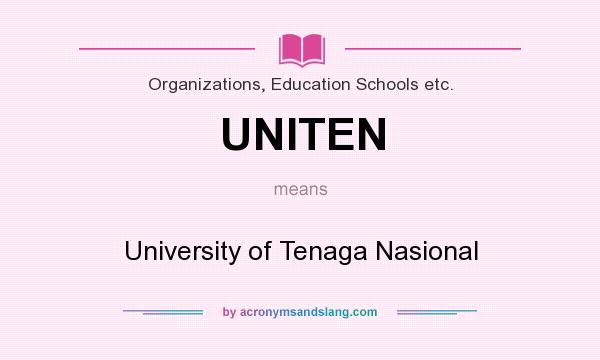 What does UNITEN mean? It stands for University of Tenaga Nasional