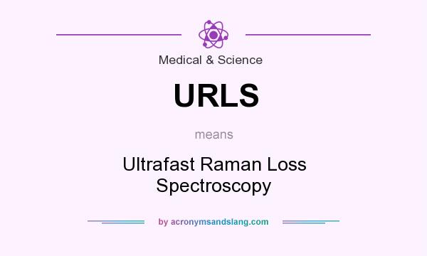 What does URLS mean? It stands for Ultrafast Raman Loss Spectroscopy