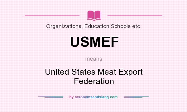What does USMEF mean? It stands for United States Meat Export Federation