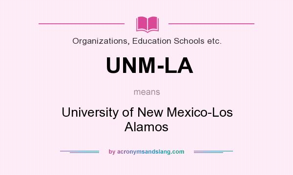 What does UNM-LA mean? It stands for University of New Mexico-Los Alamos