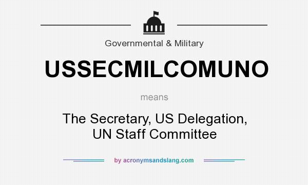What does USSECMILCOMUNO mean? It stands for The Secretary, US Delegation, UN Staff Committee
