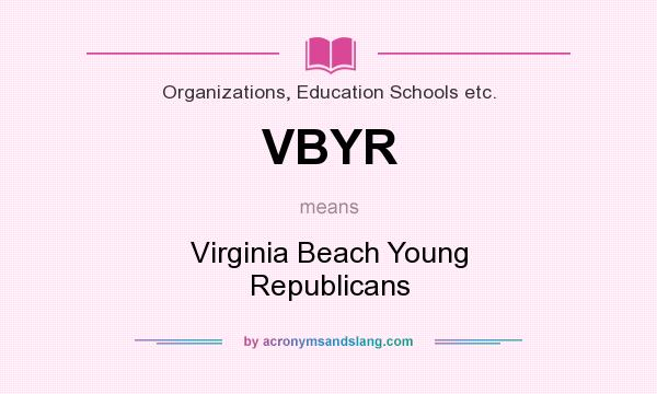 What does VBYR mean? It stands for Virginia Beach Young Republicans
