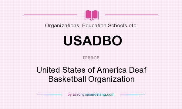 What does USADBO mean? It stands for United States of America Deaf Basketball Organization