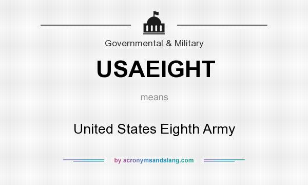 What does USAEIGHT mean? It stands for United States Eighth Army