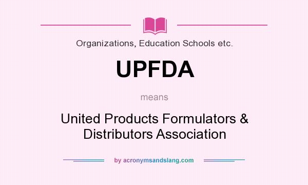 What does UPFDA mean? It stands for United Products Formulators & Distributors Association