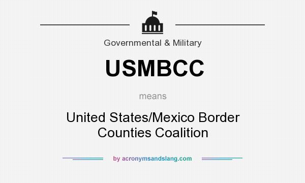 What does USMBCC mean? It stands for United States/Mexico Border Counties Coalition