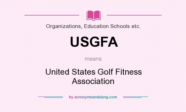 What does USGFA mean? It stands for United States Golf Fitness Association