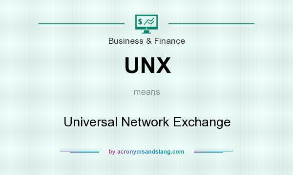 What does UNX mean? It stands for Universal Network Exchange