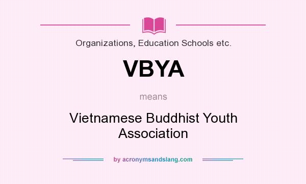 What does VBYA mean? It stands for Vietnamese Buddhist Youth Association