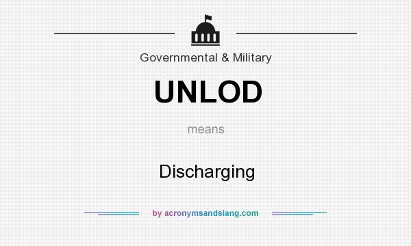 What does UNLOD mean? It stands for Discharging