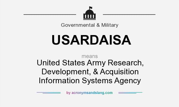 What does USARDAISA mean? It stands for United States Army Research, Development, & Acquisition Information Systems Agency