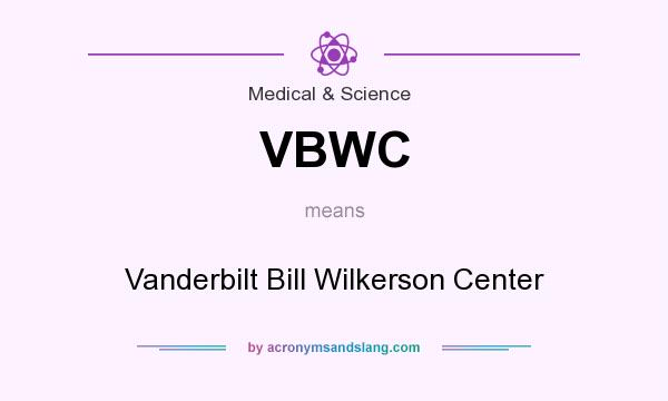 What does VBWC mean? It stands for Vanderbilt Bill Wilkerson Center