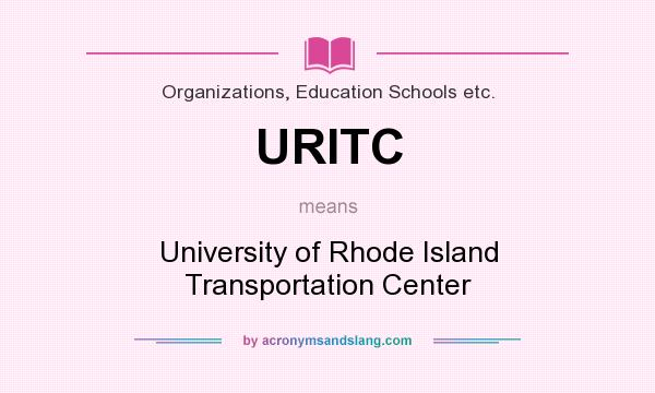 What does URITC mean? It stands for University of Rhode Island Transportation Center