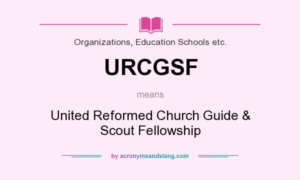 What does URCGSF mean? It stands for United Reformed Church Guide & Scout Fellowship