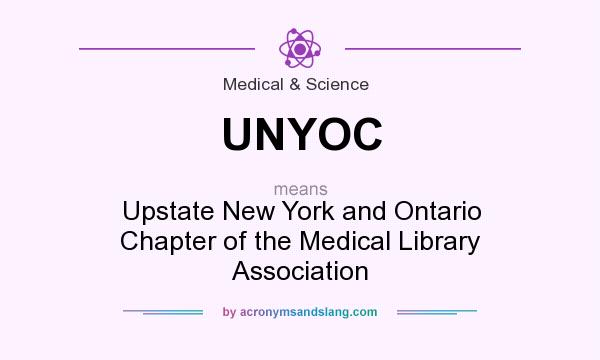 What does UNYOC mean? It stands for Upstate New York and Ontario Chapter of the Medical Library Association