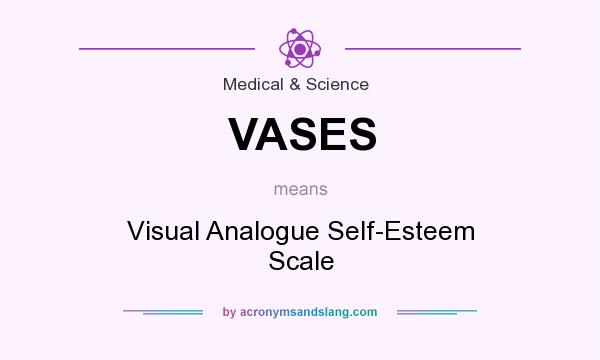 What does VASES mean? It stands for Visual Analogue Self-Esteem Scale
