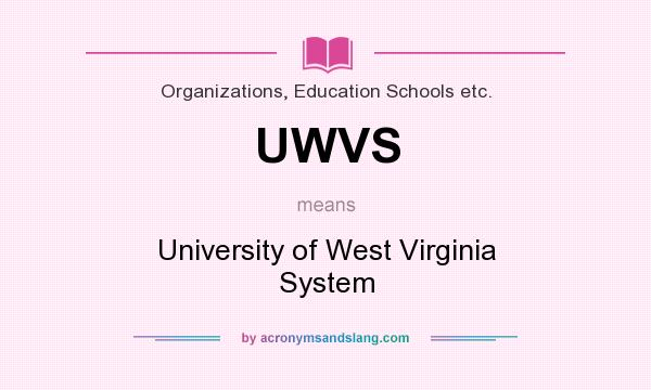 What does UWVS mean? It stands for University of West Virginia System