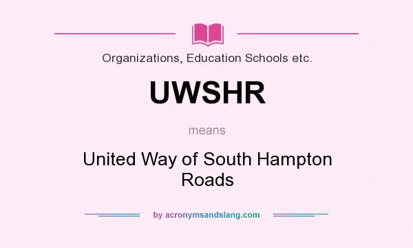 What does UWSHR mean? It stands for United Way of South Hampton Roads