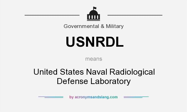What does USNRDL mean? It stands for United States Naval Radiological Defense Laboratory