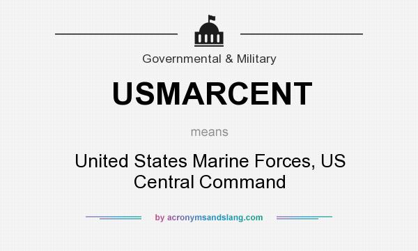 What does USMARCENT mean? It stands for United States Marine Forces, US Central Command