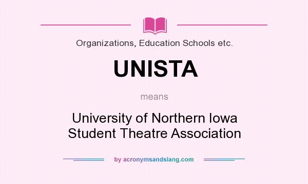 What does UNISTA mean? It stands for University of Northern Iowa Student Theatre Association