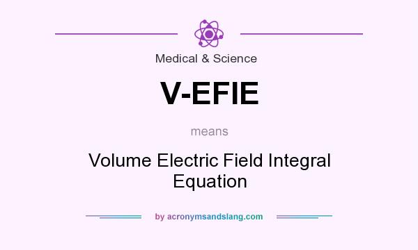 What does V-EFIE mean? It stands for Volume Electric Field Integral Equation