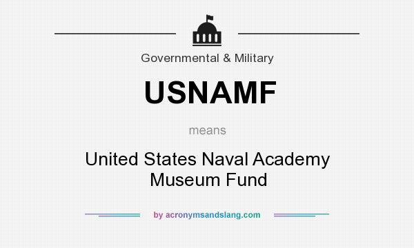 What does USNAMF mean? It stands for United States Naval Academy Museum Fund