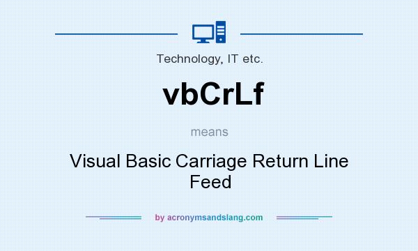 What does vbCrLf mean? It stands for Visual Basic Carriage Return Line Feed