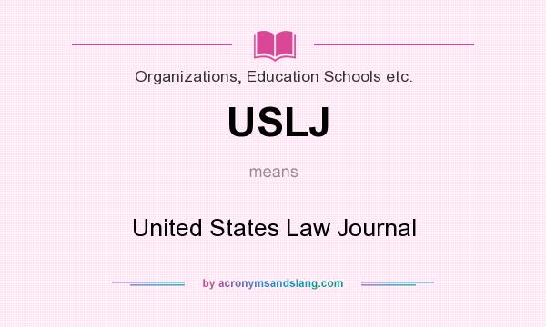 What does USLJ mean? It stands for United States Law Journal