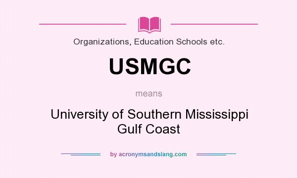 What does USMGC mean? It stands for University of Southern Mississippi Gulf Coast