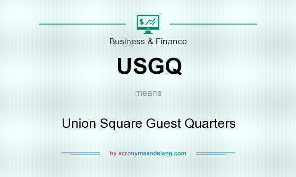 What does USGQ mean? It stands for Union Square Guest Quarters