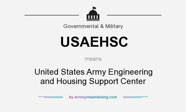 What does USAEHSC mean? It stands for United States Army Engineering and Housing Support Center