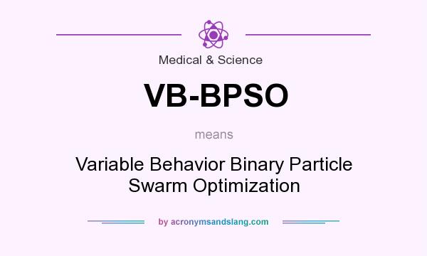 What does VB-BPSO mean? It stands for Variable Behavior Binary Particle Swarm Optimization