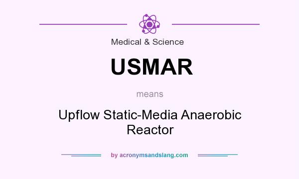 What does USMAR mean? It stands for Upflow Static-Media Anaerobic Reactor