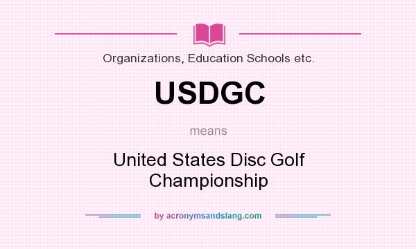 What does USDGC mean? It stands for United States Disc Golf Championship
